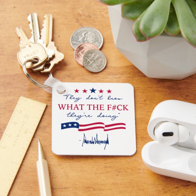They Don't Know What They're Doing Funny Quote Key Ring (Desk)