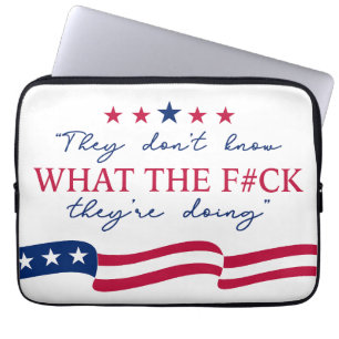 They Don't Know What They're Doing Funny Quote Laptop Sleeve