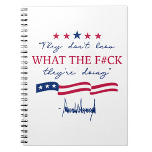 They Don't Know What They're Doing Funny Quote Notebook