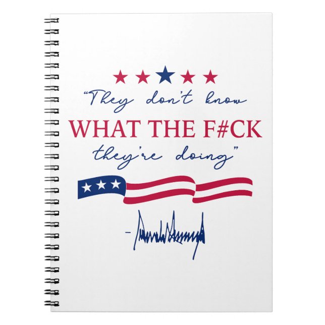 They Don't Know What They're Doing Funny Quote Notebook (Front)