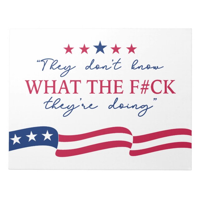 They Don't Know What They're Doing Funny Quote Notepad (Front)