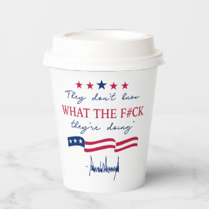 They Don't Know What They're Doing Funny Quote Paper Cups