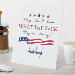They Don't Know What They're Doing Funny Quote Pedestal Sign