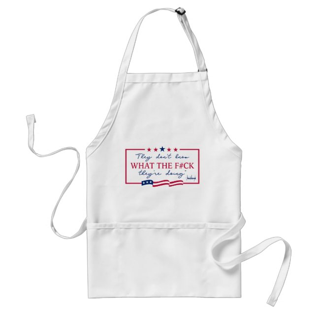 They Don't Know What They're Doing Funny Quote Standard Apron (Front)