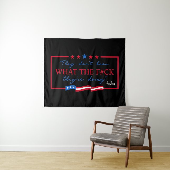 They Don't Know What They're Doing Funny Quote Tapestry (In Situ (Horizontal))