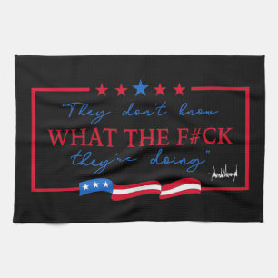 They Don't Know What They're Doing Funny Quote Tea Towel