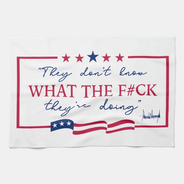 They Don't Know What They're Doing Funny Quote Tea Towel (Horizontal)