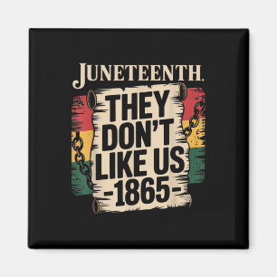 They Dont Like Us Juneteenth 1865 Pride  Magnet