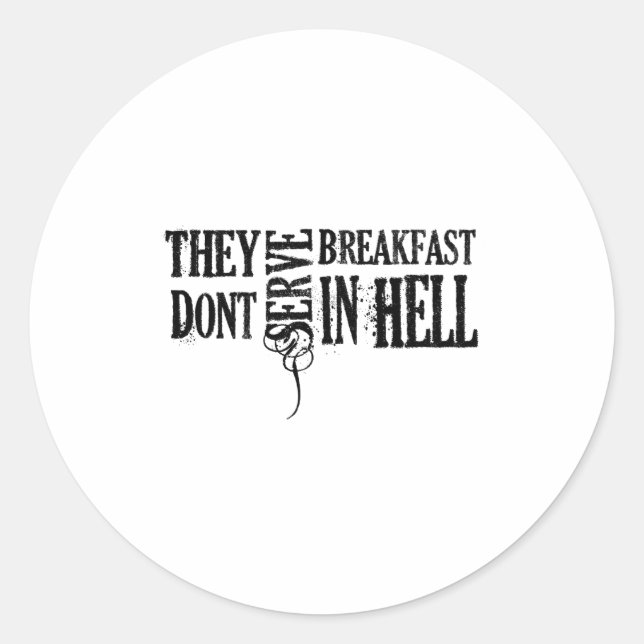 They Dont Serve Breakfast In Hell  Classic Round Sticker (Front)