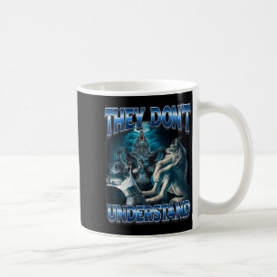 They Don't Understand Alpha Wolf Funny Werewolf  Coffee Mug