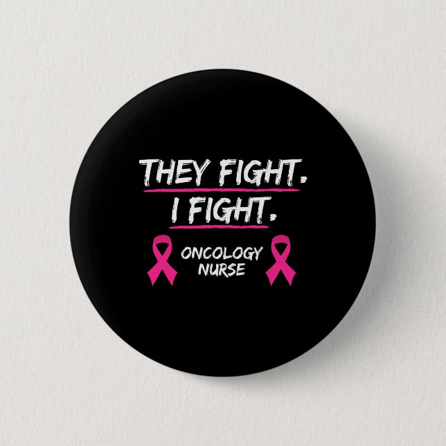 They Fight Breast Cancer Awareness  Oncology Nurse 6 Cm Round Badge (Front)