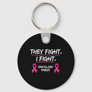 They Fight Breast Cancer Awareness  Oncology Nurse Key Ring