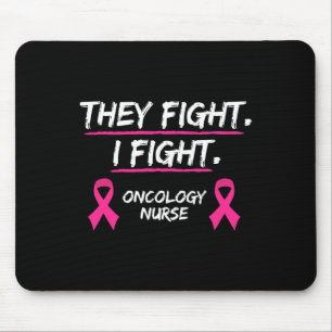 They Fight Breast Cancer Awareness  Oncology Nurse Mouse Pad