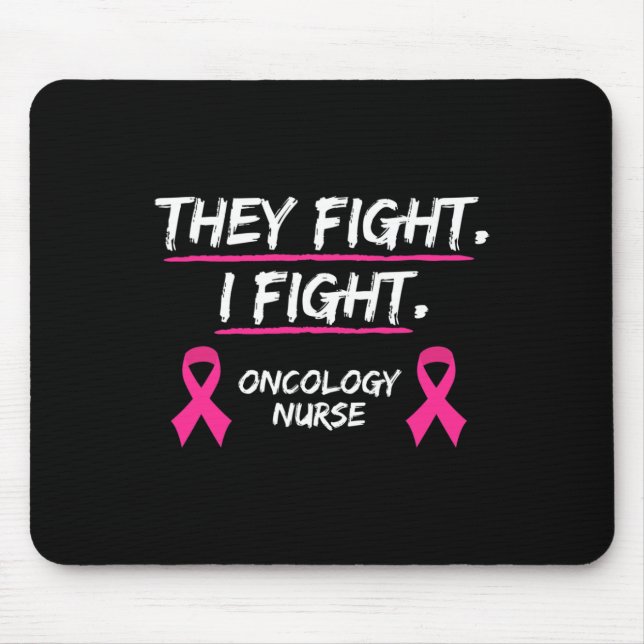 They Fight Breast Cancer Awareness  Oncology Nurse Mouse Pad (Front)