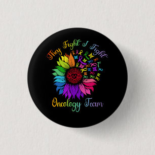 They Fight I Fight Oncology Team Sunflower Oncolog 3 Cm Round Badge