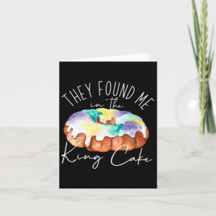 They Found Me In The King Cake Happy Mardi Gras Fl Card