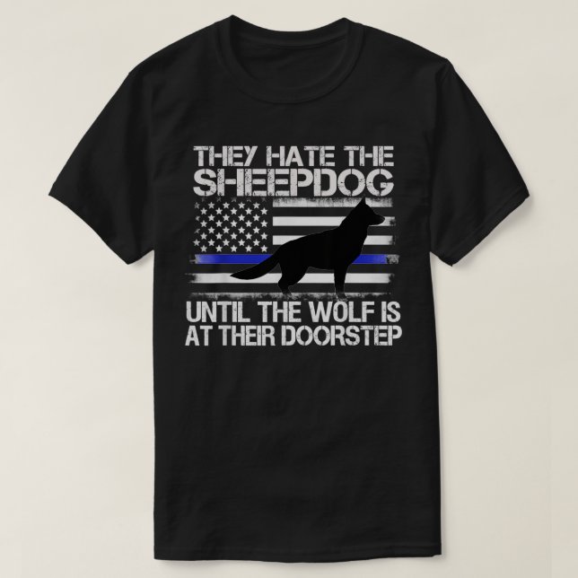 They Hate The Sheepdog Thin Blue Line Police K9 Gi T-Shirt (Design Front)