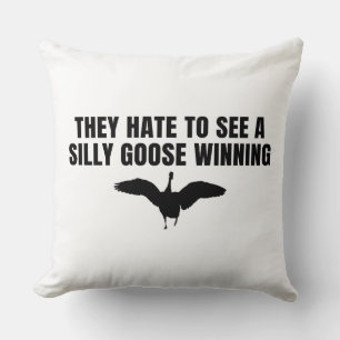 They Hate To See A Silly Goose Winning Funny Joke Cushion