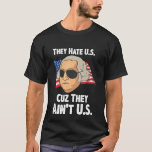 They Hate U S Cuz They Aint U S Patriotic America T-Shirt