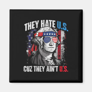 They Hate Us 4th Of July Cuz They Ain't Us Patriot Magnet