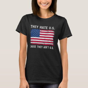 They Hate US Cause They Aint US Proud American Adu T-Shirt