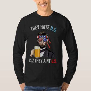 They Hate Us Cuz They Ain t Us 4th of July USA 1 T-Shirt