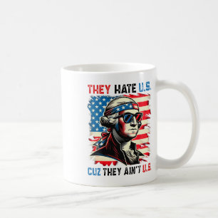 They Hate Us Cuz They Ain't Us 4th Of July Coffee Mug