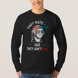 They Hate Us Cuz They Ain't Us 4th Of July T-Shirt