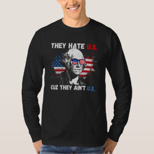 They Hate Us Cuz They Ain't Us Flag USA American 4 T-Shirt