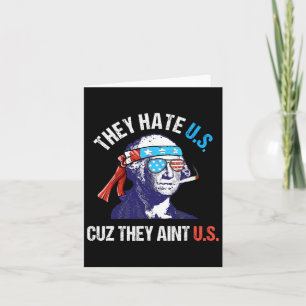 They Hate Us Cuz They Ain't Us Funny 4th Of July 1 Card