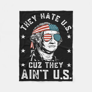 They Hate Us Cuz They Ain't Us Funny 4th Of July Fleece Blanket