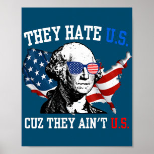 They Hate Us Cuz They Ain't Us Funny 4th of July  Poster