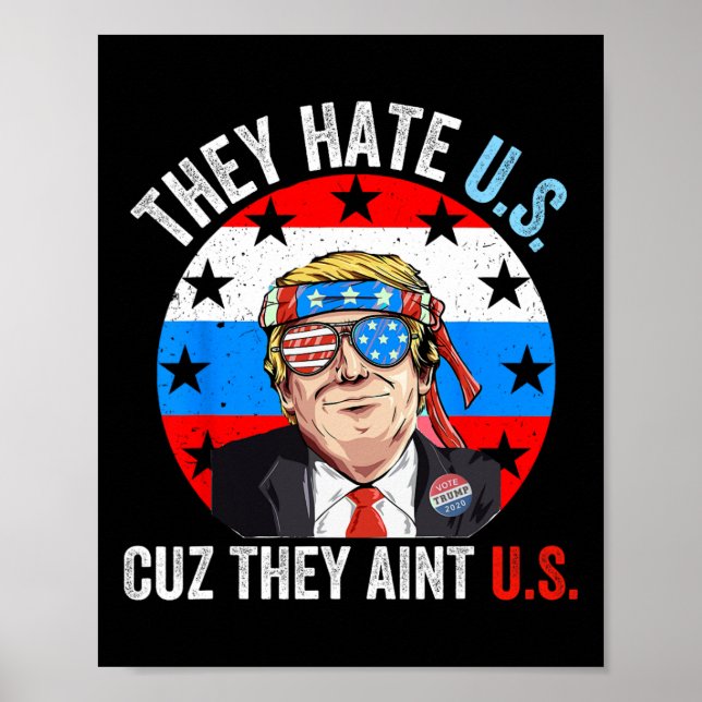 They Hate Us Cuz They Ain't Us Funny 4th Of July U Poster (Front)