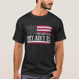 They Hate Us Cuz They Ain't Us Funny 4th of July U T-Shirt