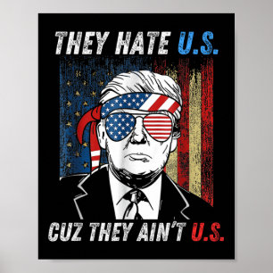 They Hate Us Cuz They Aint Us Funny Trump 4th Poster