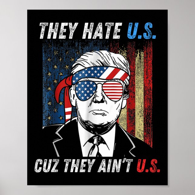 They Hate Us Cuz They Aint Us Funny Trump 4th Poster (Front)