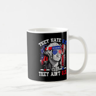 They Hate Us Cuz They Aint Us George Washington 4t Coffee Mug