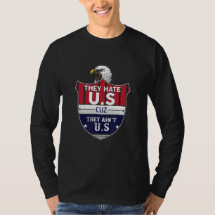 They Hate Us Cuz They Aint Us T-Shirt