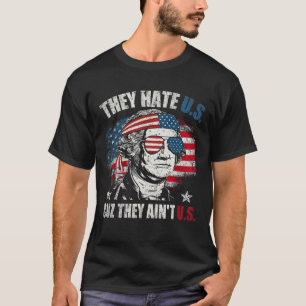 They Hate Us Cuz They Ain't Us Usa American Flag 4 T-Shirt