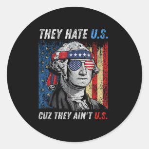 They Hate Us Cuz They Aint Us Usa American Flag 4t Classic Round Sticker