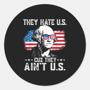 They Hate Us Cuz They Aint Us Usa American Flag 4t Classic Round Sticker