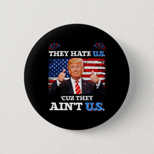 They Hate Us Cuz They Ain't Us Usa Donald Trump Co 6 Cm Round Badge