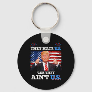 They Hate Us Cuz They Ain't Us Usa Donald Trump Co Key Ring
