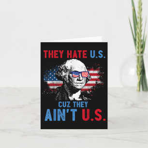 They Hate Us Cuz They Aint Us Usa Independence Day Card