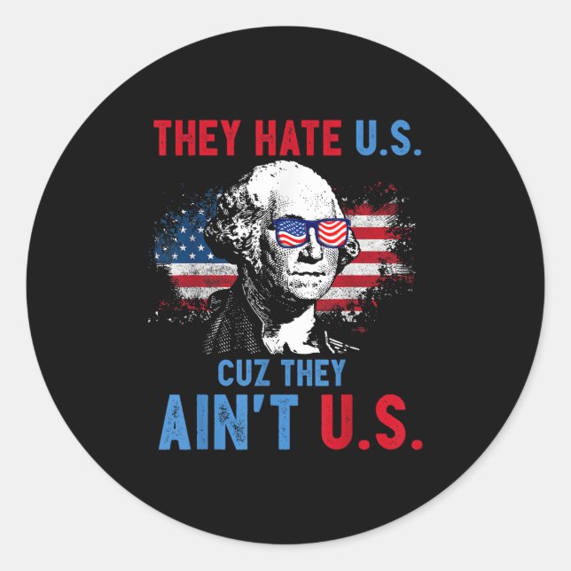 They Hate Us Cuz They Aint Us Usa Independence Day Classic Round Sticker (Front)