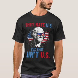 They Hate Us Cuz They Aint Us Usa Independence Day T-Shirt