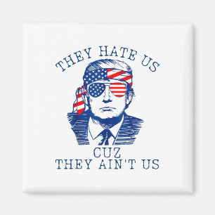 They Hate Us Cuz They Ain't Us Washington Trump 4t Magnet