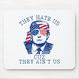 They Hate Us Cuz They Ain't Us Washington Trump 4t Mouse Pad
