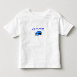 They keep tellin' me I'm the mailman's kid Toddler T-Shirt