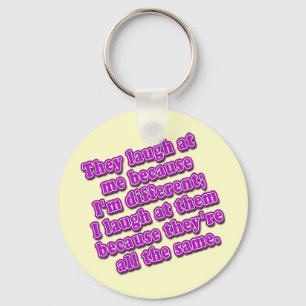 They Laugh at Me Because I'm Different Tshirts Key Ring